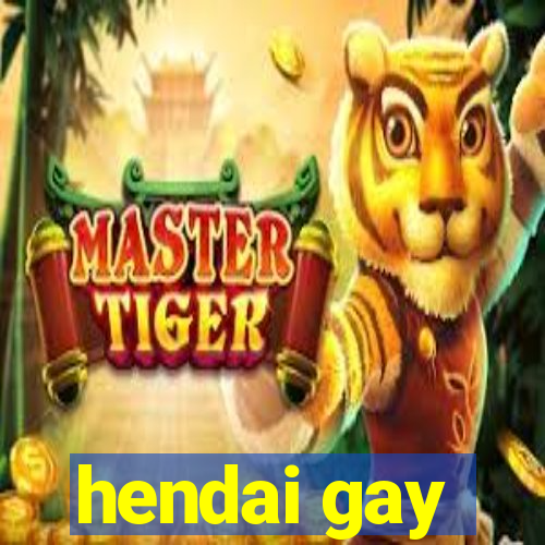 hendai gay
